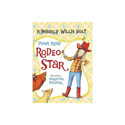 Piper Reed, Rodeo Star - by Kimberly Willis Holt (Paperback)