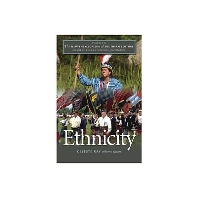 Ethnicity - (New Encyclopedia of Southern Culture) by Celeste Ray & Charles Reagan Wilson (Paperback)