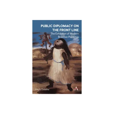 Public Diplomacy on the Front Line - by Hayle Gadelha (Hardcover)