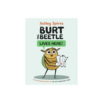 Burt the Beetle Lives Here! - by Ashley Spires (Hardcover)