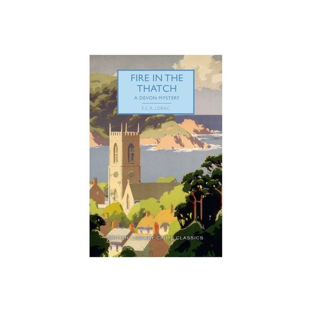 Fire in the Thatch - (British Library Crime Classics) by E C R Lorac (Paperback)