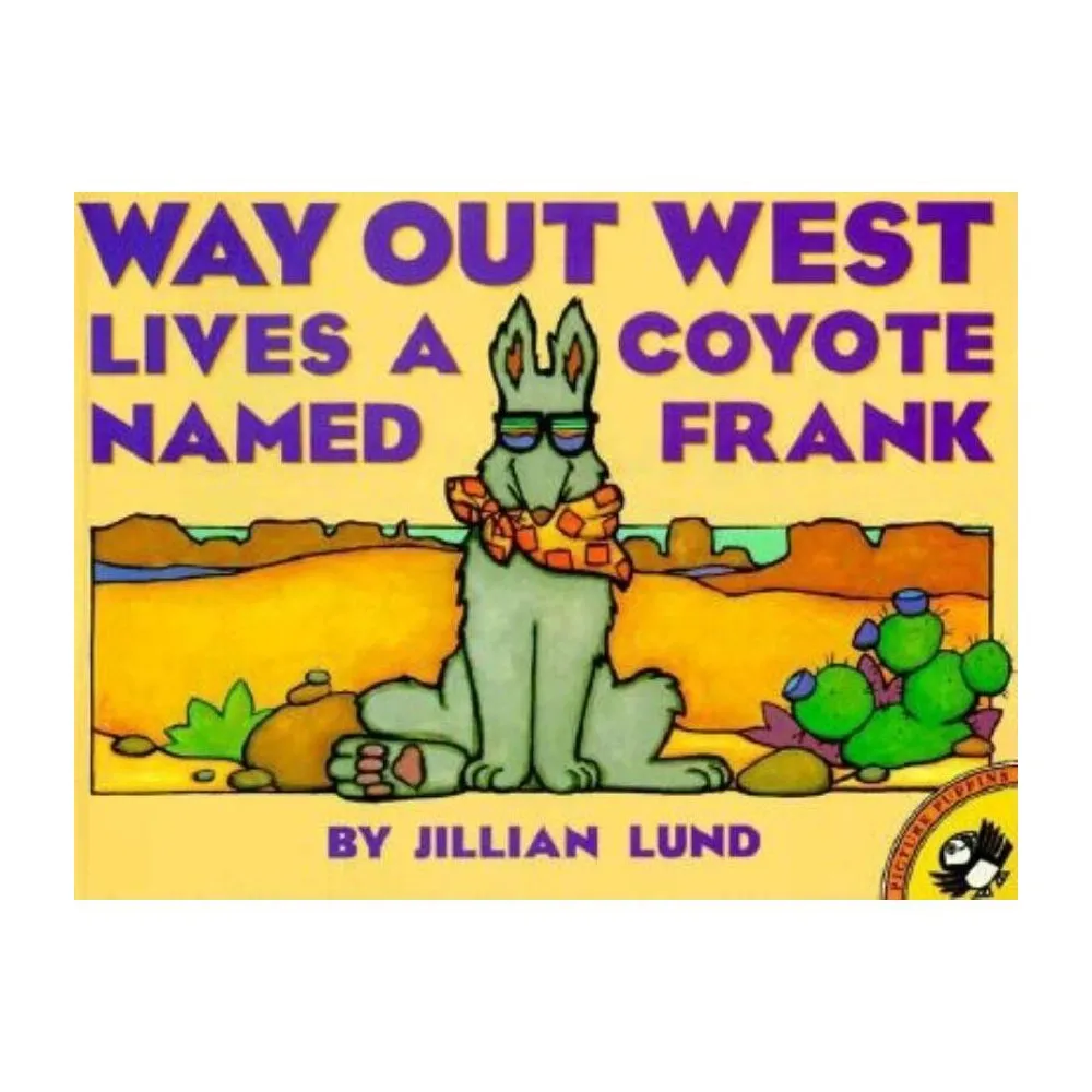 Way Out West Lives a Coyote Named Frank - (Picture Puffin Books) by Jillian Lund (Paperback)