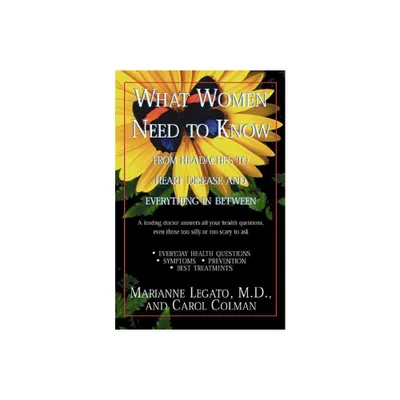 What Women Need to Know - by Marianne J Legato & Carol Colman (Paperback)