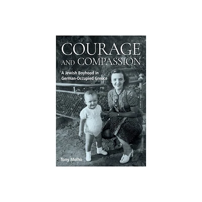 Courage and Compassion - by Tony Molho (Paperback)