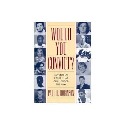 Would You Convict? - by Paul H Robinson (Paperback)