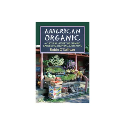 American Organic - (Culture America (Hardcover)) by Robin OSullivan (Hardcover)