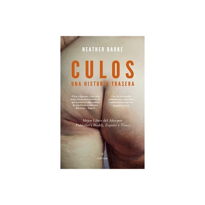 Culos: Una Historia Trasera - by Heather Radke (Paperback)