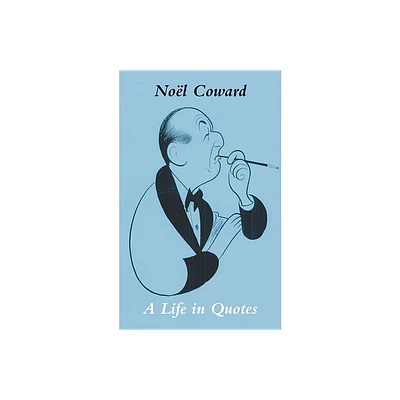 Noel Coward in His Own Words - by Nol Coward (Hardcover)