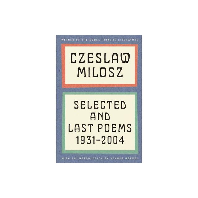 Selected and Last Poems - by Czeslaw Milosz (Paperback)