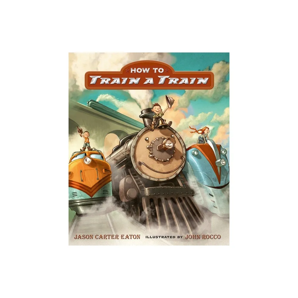 How to Train a Train (Hardcover) by Jason Carter Eaton