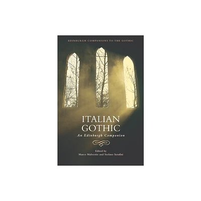 Italian Gothic - (Edinburgh Companions to the Gothic) by Marco Malvestio & Stefano Serafini (Hardcover)