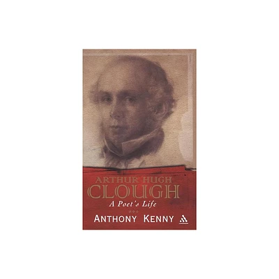 Arthur Hugh Clough - by Anthony Kenny (Hardcover)