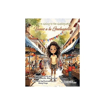 Were Going to the Guelaguetza / Vamos a la Guelaguetza - by Valerie Butron & Rita Guzman (Paperback)