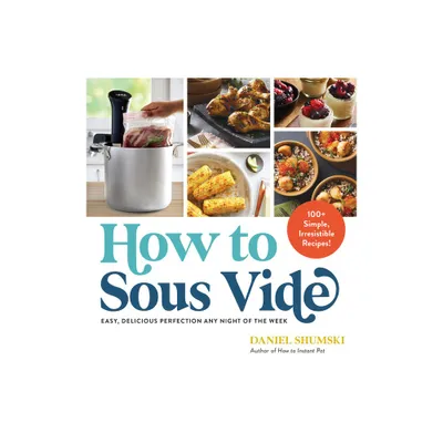 How to Sous Vide - by Daniel Shumski (Paperback)