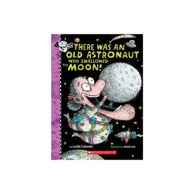 There Was an Old Astronaut Who Swallowed the Moon! - by Lucille Colandro (Hardcover)