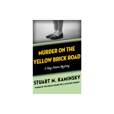 Murder on the Yellow Brick Road - (Toby Peters Mysteries) by Stuart M Kaminsky (Paperback)