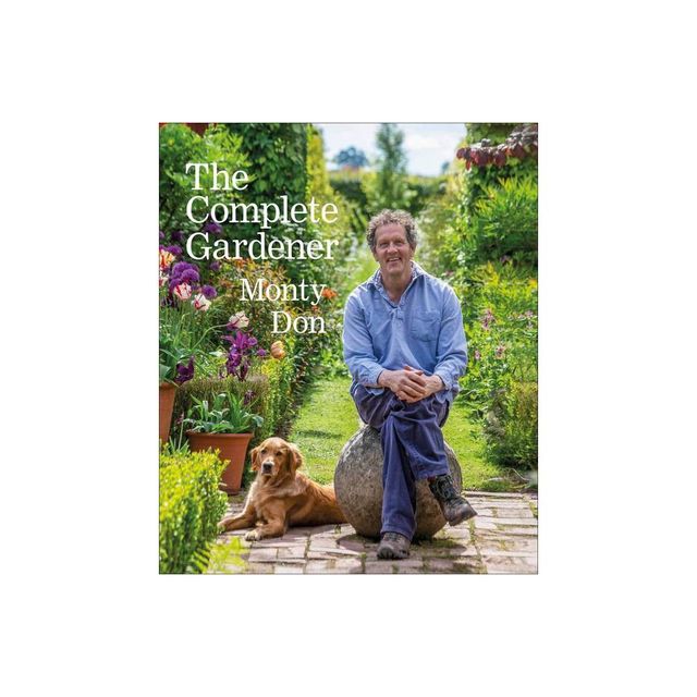 The Complete Gardener - by Monty Don (Hardcover)