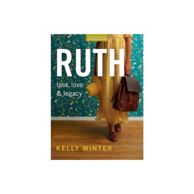 Ruth - Bible Study Book (Revised & Expanded) with Video Access - by Kelly Minter (Paperback)