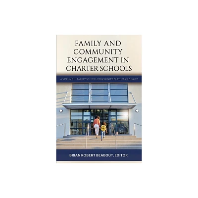 Family and Community Engagement in Charter Schools - (Family School Community Partnership Issues) by Brian Robert Beabout (Paperback)