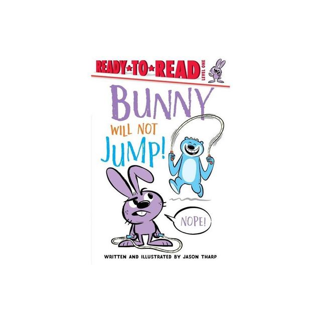 Bunny Will Not Jump! - (Ready-To-Read) by Jason Tharp (Paperback)