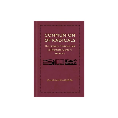 Communion of Radicals - by Jonathan McGregor (Hardcover)