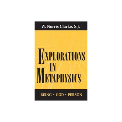 Explorations in Metaphysics - (Series in Financial Economics and) by S J W Norris Clarke (Paperback)