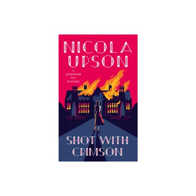 Shot with Crimson - (Josephine Tey Mystery) by Nicola Upson (Hardcover)