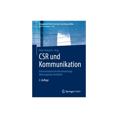 Csr Und Kommunikation - (Management-Reihe Corporate Social Responsibility) 3rd Edition by Peter Heinrich (Paperback)