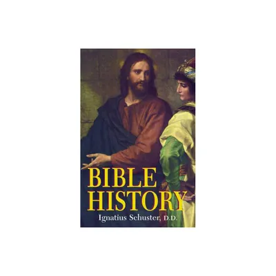 Bible History - by Ignatius Schuster (Paperback)