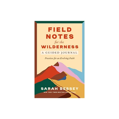 Field Notes for the Wilderness: A Guided Journal - by Sarah Bessey (Paperback)