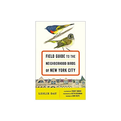 Field Guide to the Neighborhood Birds of New York City - by Leslie Day & Don Riepe (Paperback)