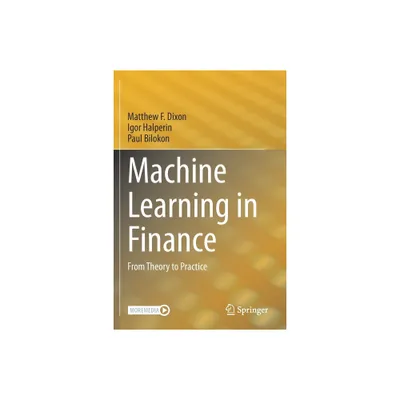 Machine Learning in Finance - by Matthew F Dixon & Igor Halperin & Paul Bilokon (Paperback)