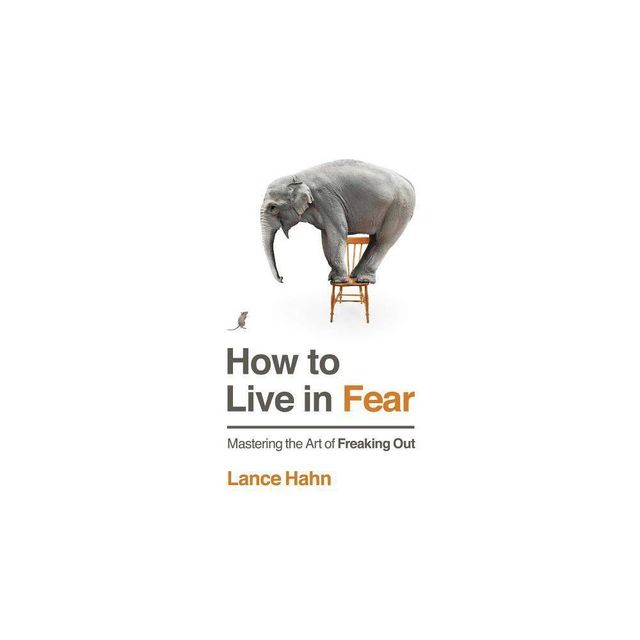 How to Live in Fear - by Lance Hahn (Paperback)