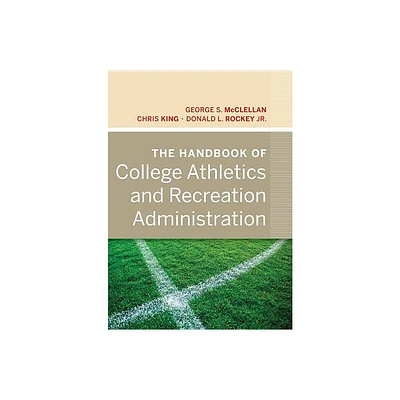 The Handbook of College Athletics and Recreation Administration - (Jossey-Bass Higher and Adult Education) (Hardcover)