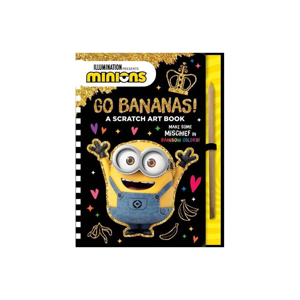 Minions: Go Bananas!: A Scratch Art Book [Book]