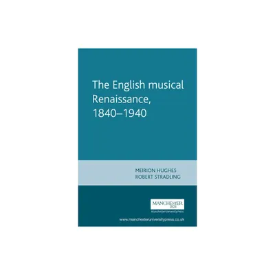 English Musical Renaissance, 1840-1940 - (Music and Society) 2nd Edition by Meirion Hughes & Robert Stradling (Paperback)