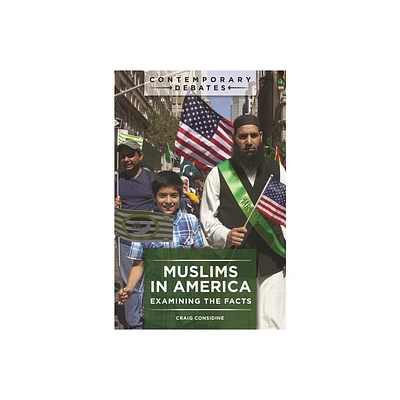 Muslims in America - (Contemporary Debates) by Craig Considine (Hardcover)