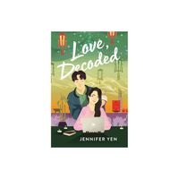 Love, Decoded - by Jennifer Yen (Hardcover)