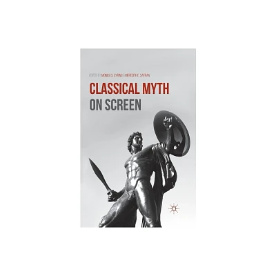 Classical Myth on Screen - by M Cyrino & M Safran (Paperback)