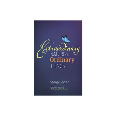 Extraordinary Nature of Ordinary Things (REV Ed) - 2nd Edition by Steve Leder (Hardcover)