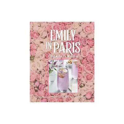 The Official Emily in Paris Cocktail Book - by Virginia Miller (Hardcover)