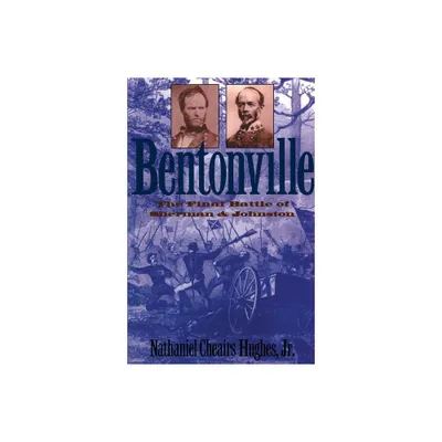 Bentonville - (Civil War America) by Nathaniel Cheairs Hughes (Paperback)