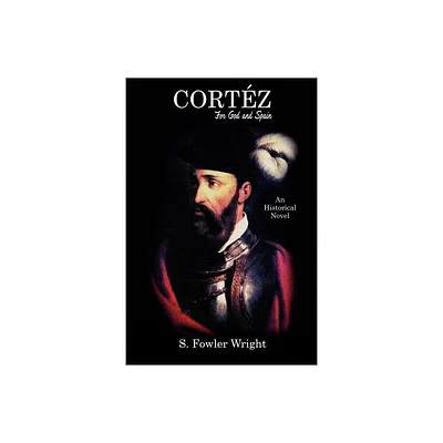 Cortez - by S Fowler Wright (Paperback)