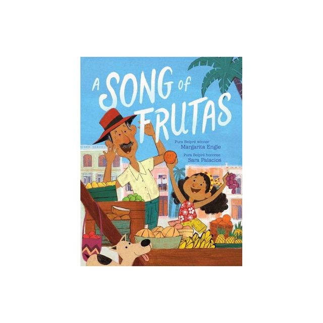 A Song of Frutas - by Margarita Engle (Hardcover)