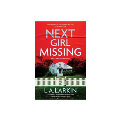 Next Girl Missing - (A Sally Fairburn Crime Thriller) by L A Larkin (Paperback)