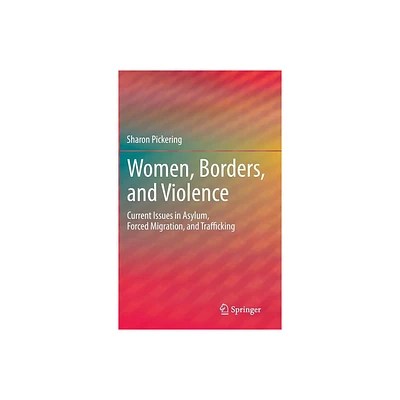 Women, Borders, and Violence - by Sharon Pickering (Hardcover)