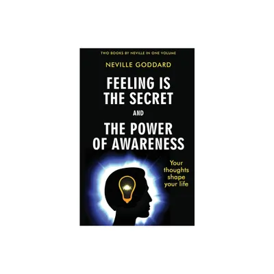 Feeling Is the Secret and The Power of Awareness - by Neville Goddard (Paperback)