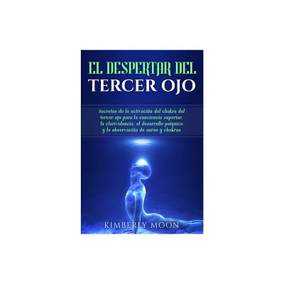 El Despertar del Tercer Ojo - by Kimberly Moon (Paperback)