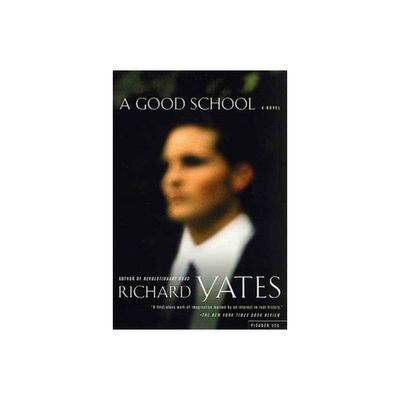 A Good School - by Richard Yates (Paperback)