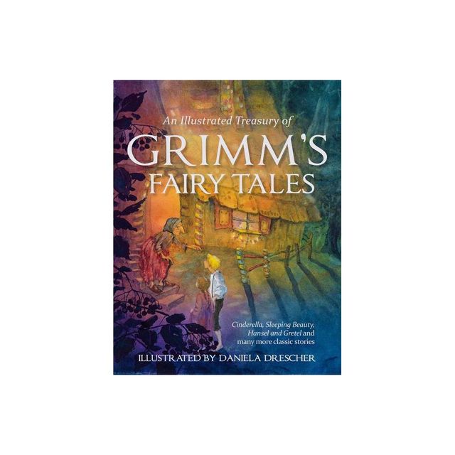 An Illustrated Treasury of Grimms Fairy Tales - by The Brothers Grimm (Hardcover)